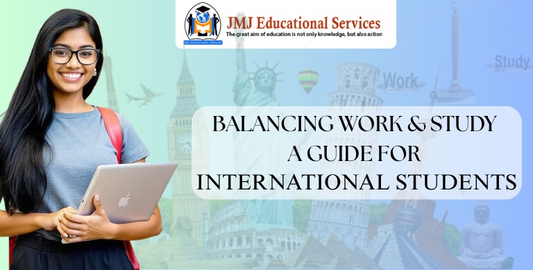 BALANCING WORK AND STUDY: A GUIDE FOR INTERNATIONAL STUDENTS