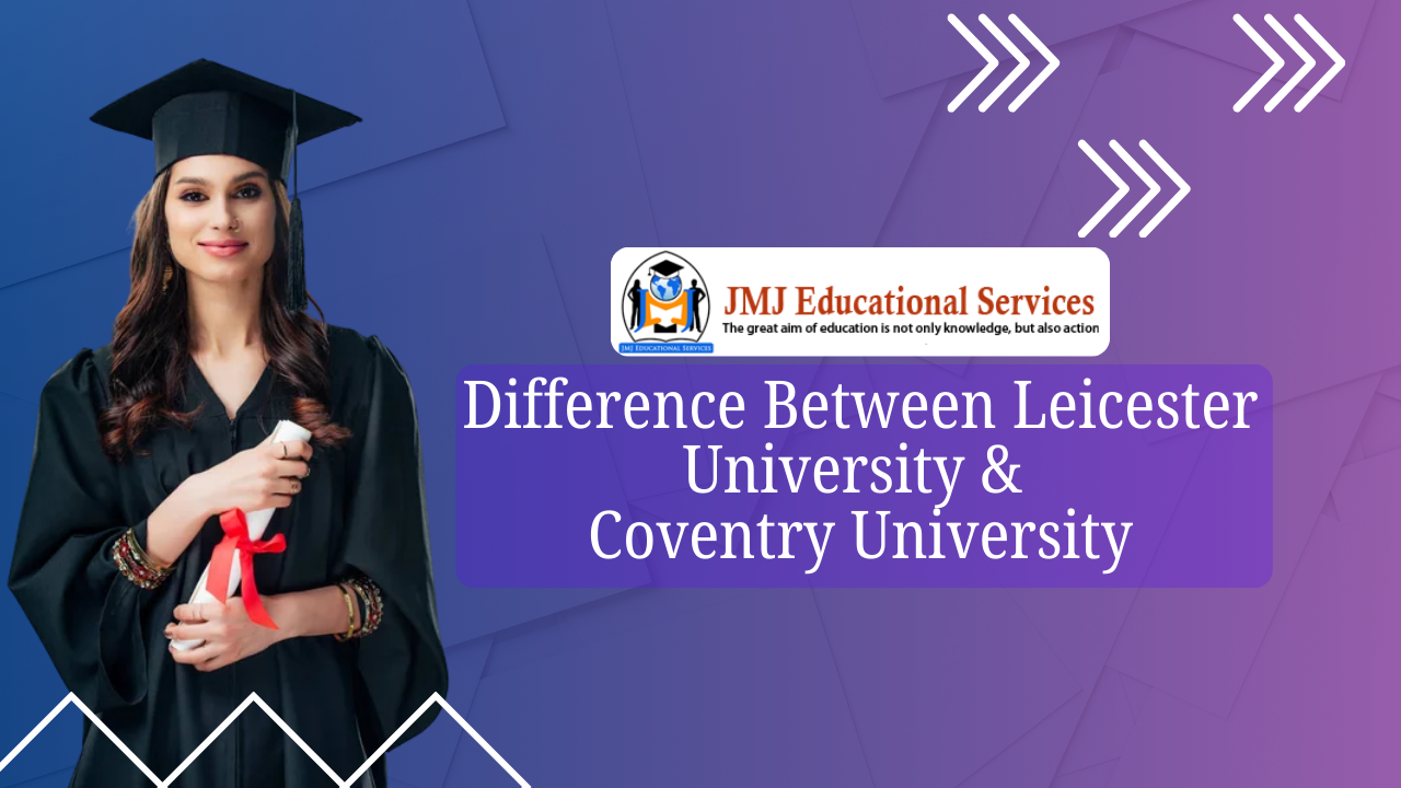 DIFFERENCE BETWEEN LEICESTER UNIVERSITY AND COVENTRY UNIVERSITY
