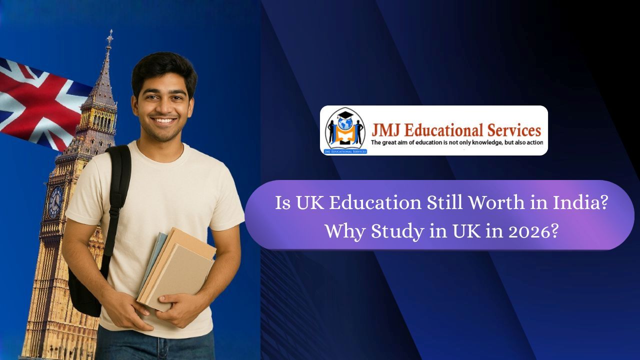 IS UK EDUCATION STILL WORTH IN INDIA? WHY STUDY IN UK IN 2026?